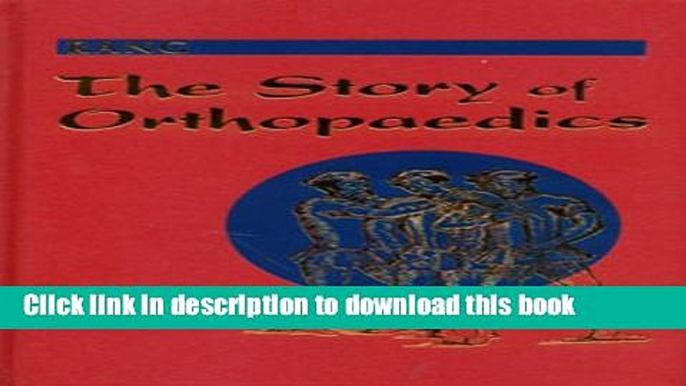 [Popular Books] The Story of Orthopaedics Full Online