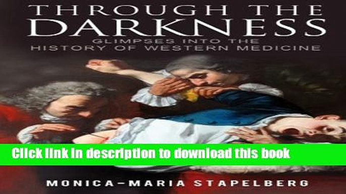 [PDF] Through the Darkness: Glimpses into the history of western medicine Free Online