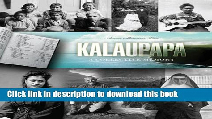 [PDF] Kalaupapa: A Collective Memory (A Latitude 20 Book) Free Online