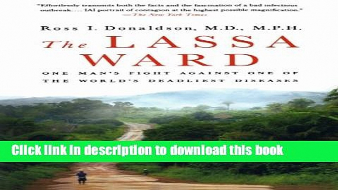 [PDF] The Lassa Ward: One Man s Fight Against One of the World s Deadliest Diseases Download Online