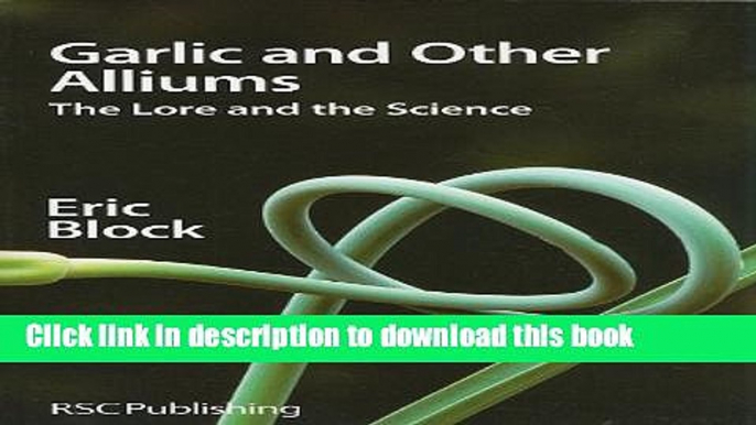 [Popular Books] Garlic and Other Alliums: The Lore and The Science Full Online