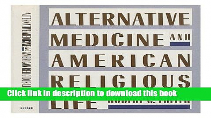 [PDF] Alternative Medicine and American Religious Life Download Online