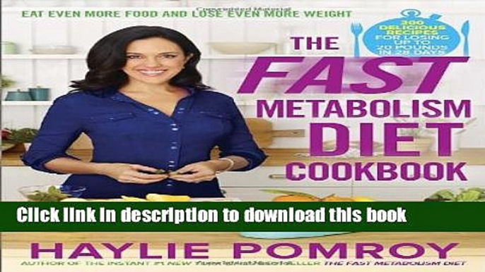 [PDF] The Fast Metabolism Diet Cookbook: Eat Even More Food and Lose Even More Weight Download