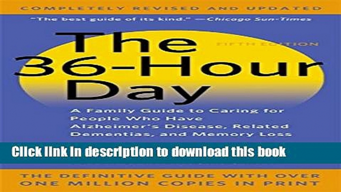 [Popular Books] The 36-Hour Day: A Family Guide to Caring for People Who Have Alzheimer Disease,