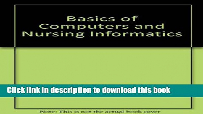 [Popular Books] Basics of Computers and Nursing Informatics Full Online