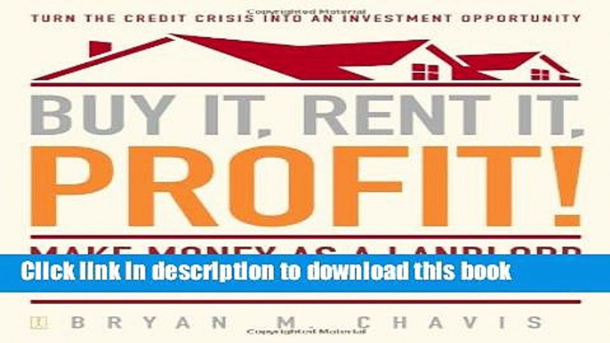 [Popular] Buy It, Rent It, Profit!: Make Money as a Landlord in ANY Real Estate Market Hardcover