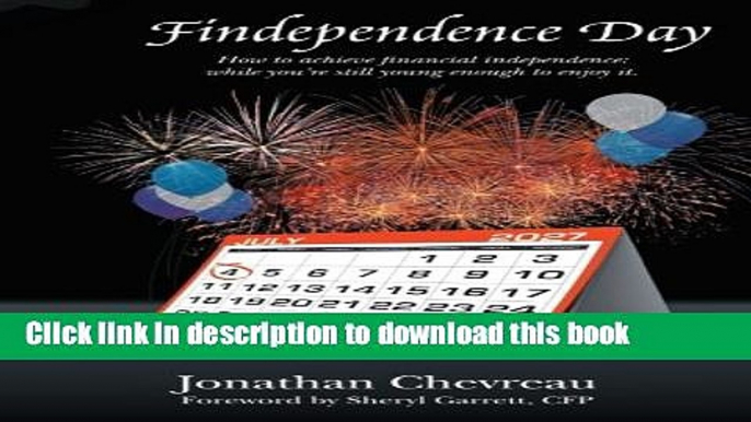 [Popular] Findependence Day: How to Achieve Financial Independence: While You re Still Young