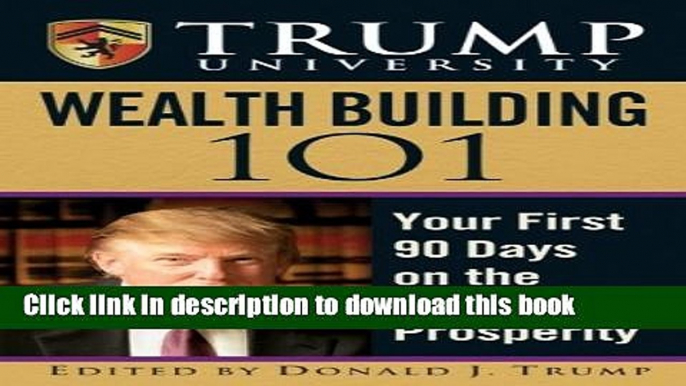 [Popular] Trump University Wealth Building 101: Your First 90 Days on the Path to Prosperity