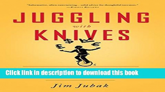 [Popular] Juggling with Knives: Smart Investing in the Coming Age of Volatility Paperback Collection