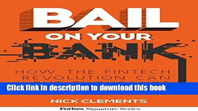 [Popular] Bail On Your Bank! How The Fintech Revolution Can Put Thousands In Your Pocket Hardcover