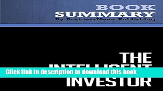 [Popular] Summary: The Intelligent Investor - Benjamin Graham: The Classic Text on Value Investing