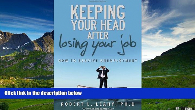 READ FREE FULL  Keeping Your Head After Losing Your Job: How to Survive Unemployment  READ Ebook