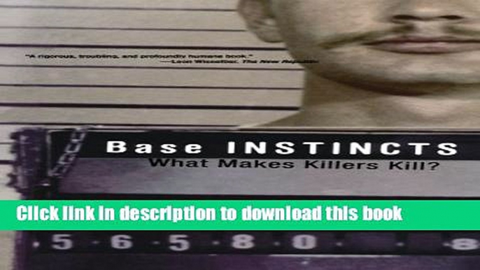 [Popular Books] Base Instincts: What Makes Killers Kill? Download Online