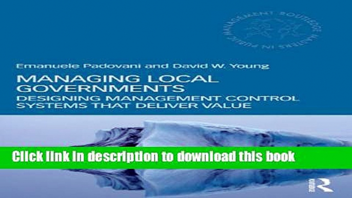 [Download] Managing Local Governments: Designing Management Control Systems that Deliver Value