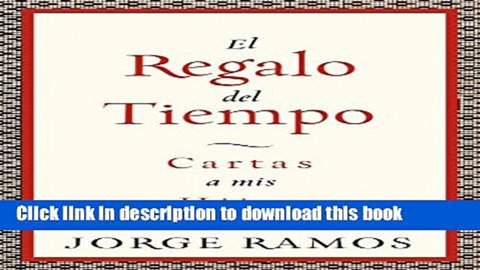 [Popular Books] El Regalo del Tiempo: Cartas a mis hijos Full Online