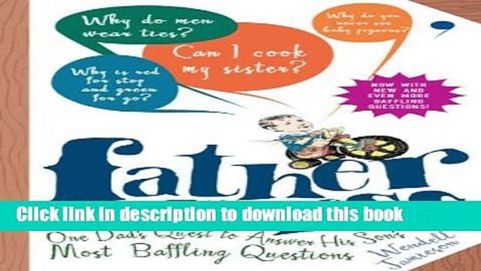 [Popular Books] Father Knows Less: One Dad s Quest to Answer His Son s Most Baffling Questions