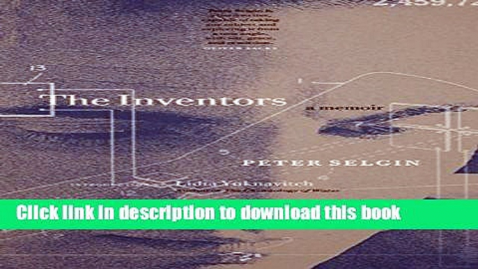 [Popular Books] The Inventors: A Memoir Free Online