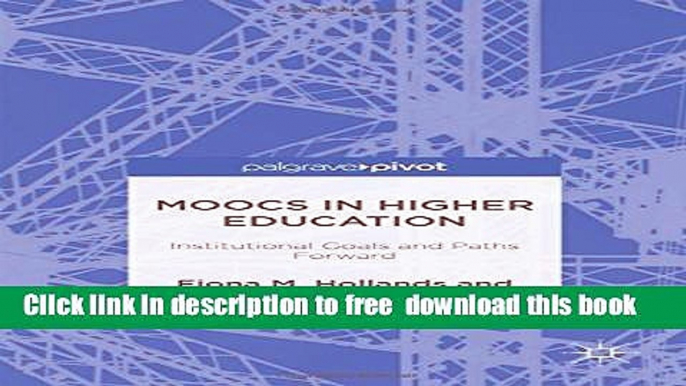 [Download] MOOCs in Higher Education: Institutional Goals and Paths Forward Hardcover Collection