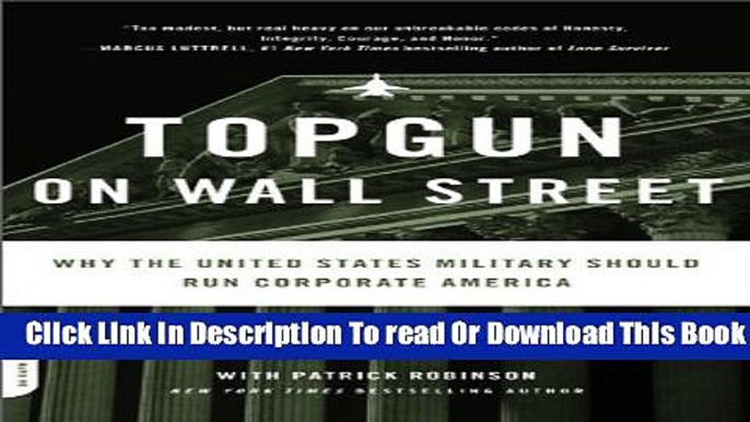 Books TOPGUN on Wall Street: Why the United States Military Should Run Corporate America Full
