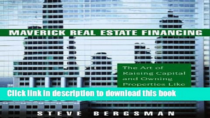 [Popular] Maverick Real Estate Financing: The Art of Raising Capital and Owning Properties Like