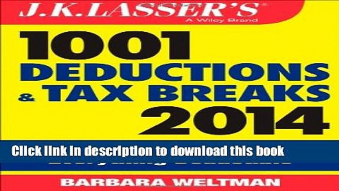 Books J.K. Lasser s 1001 Deductions and Tax Breaks 2014: Your Complete Guide to Everything