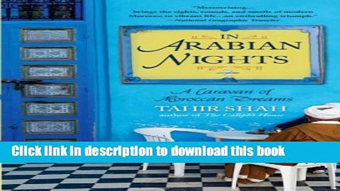 [Download] In Arabian Nights: A Caravan of Moroccan Dreams Paperback Free