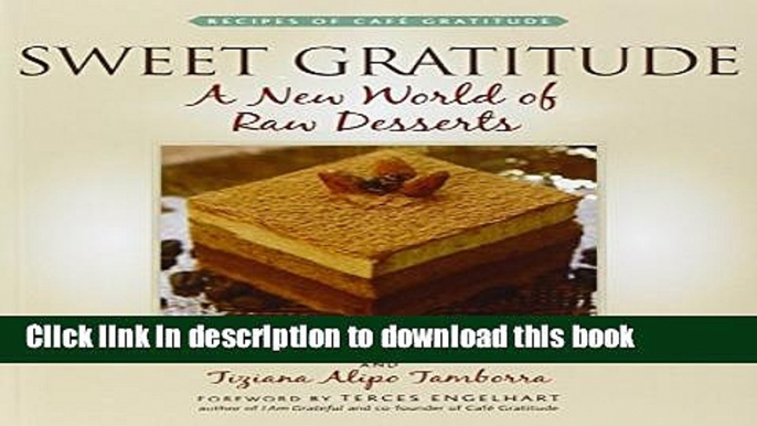 Download Sweet Gratitude: A New World of Raw Desserts Book Online