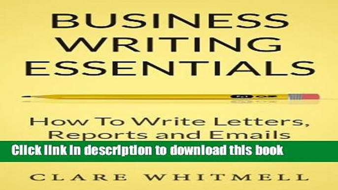 [Popular] Business Writing Essentials: How To Write Letters, Reports and Emails Paperback Free