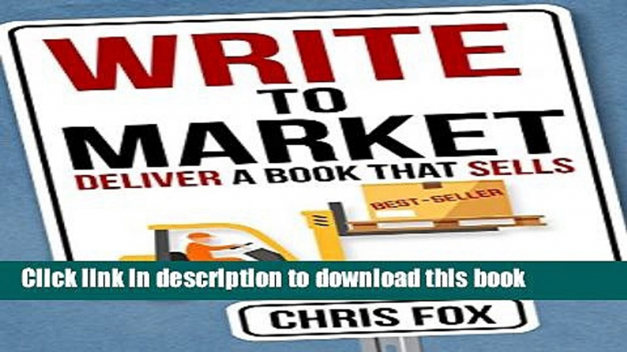 [Popular] Write to Market: Deliver a Book that Sells (Write Faster, Write Smarter 3) Kindle