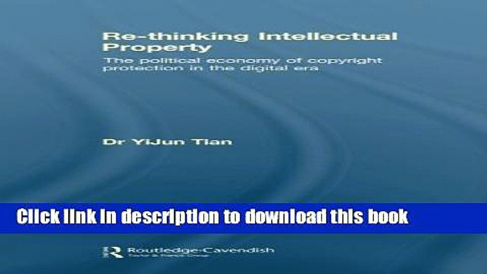 Books Re-thinking Intellectual Property: The Political Economy of Copyright Protection in the