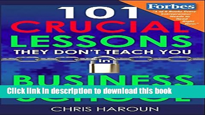 [Popular] 101 Crucial Lessons They Don t Teach You in Business School: Forbes calls this book 1 of