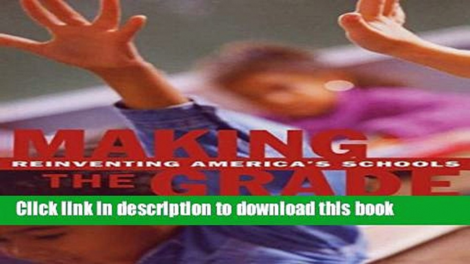 [Popular] Making the Grade: Reinventing America s Schools Paperback Online