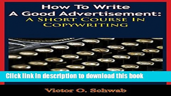 [Popular] How To Write A Good Advertisement: A Short Course In Copywriting Paperback Collection