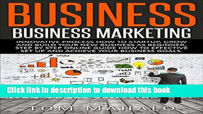 [Popular] BUSINESS:Business Marketing, Innovative Process How To Startup, Grow And Build Your New