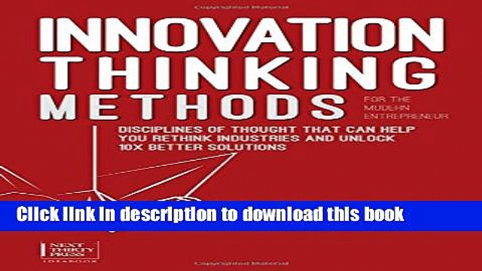 [Popular] Innovation Thinking Methods for the Modern Entrepreneur: Disciplines of Thought That Can