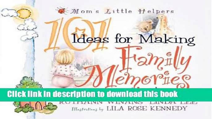 Books 101 Ideas for Making Family Memories Full Online