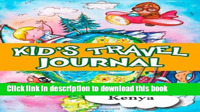 [Download] Kids Travel Journal: My Trip to Kenya Hardcover Online