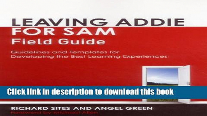 [Popular] Leaving ADDIE for SAM Field Guide: Guidelines and Templates for Developing the Best