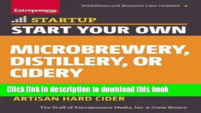 [Popular] Start Your Own Microbrewery, Distillery, or Cidery: Your Step-By-Step Guide to Success