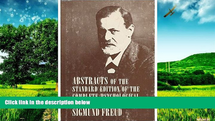 Must Have  Abstracts of the Standard Edition of the Complete Psychological Works of Sigmund