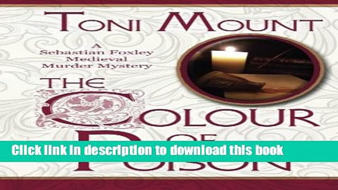 [PDF] The Colour of Poison: A Sebastian Foxley Medieval Mystery (Volume 1) Full Online