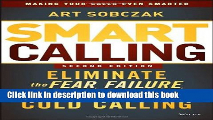 [Download] Smart Calling: Eliminate the Fear, Failure, and Rejection from Cold Calling Kindle