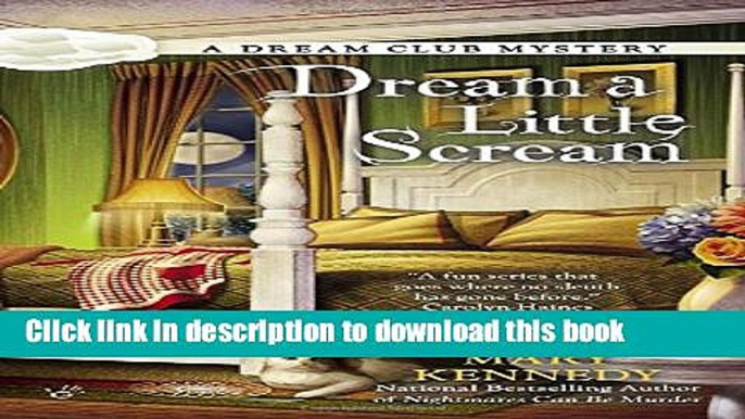 [Popular Books] Dream a Little Scream (A Dream Club Mystery) Full Online