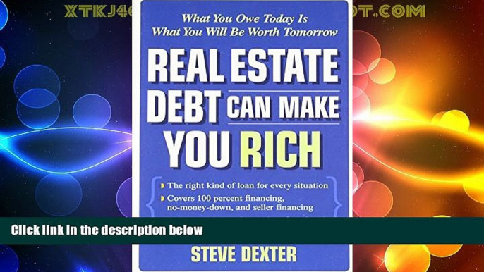 Must Have  Real Estate Debt Can Make You Rich: What You Owe Today Is What You Will Be Worth