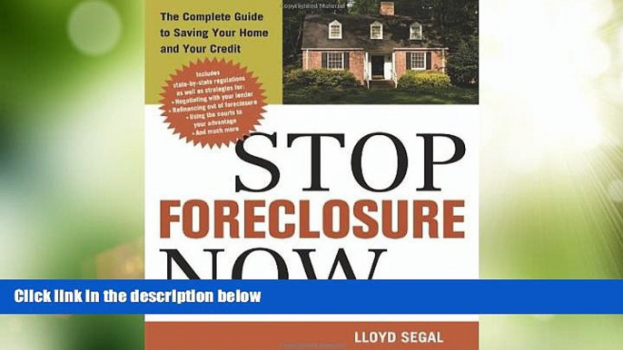 Must Have  Stop Foreclosure Now: The Complete Guide to Saving Your Home and Your Credit  READ