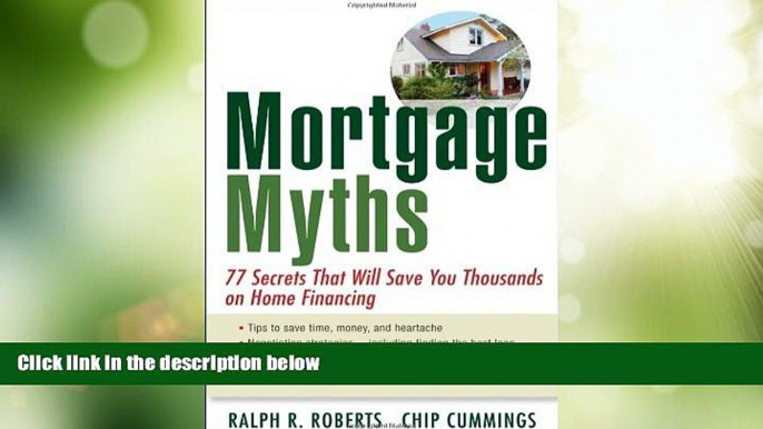 READ FREE FULL  Mortgage Myths: 77 Secrets That Will Save You Thousands on Home Financing