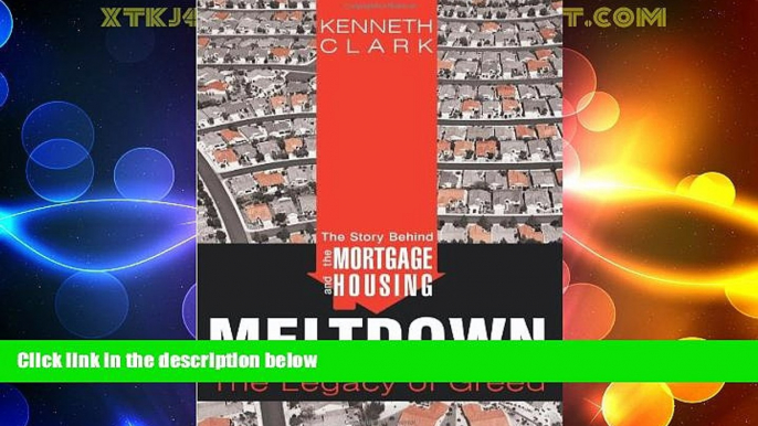 Must Have  The Story Behind the Mortgage and Housing Meltdown: The Legacy of Greed  READ Ebook