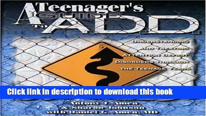 [Popular Books] Teenagers Guide to A.D.D.: Understanding   Treating Attention Disorders Through