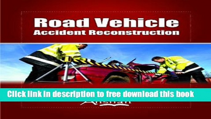 [Download] Road Vehicle Accident Reconstruction Hardcover Collection