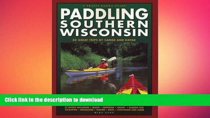 FAVORITE BOOK  Paddling Southern Wisconsin : 82 Great Trips By Canoe   Kayak (Trails Books